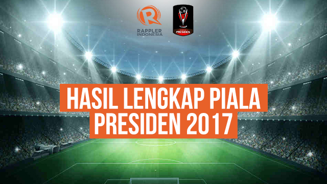 Hasil lengkap fase grup Piala Presiden 2017